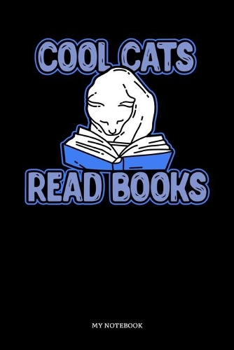 Cool Cats Read Books My Notebook: Cool Cats Read Books Cat Kitten Kitty Notebook: 6x9 A5 Dotted Art Book Or Drawing Journal For Cat-Lover Teenager Men Women
