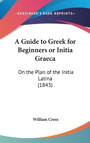 A Guide To Greek For Beginners Or Initia Graeca