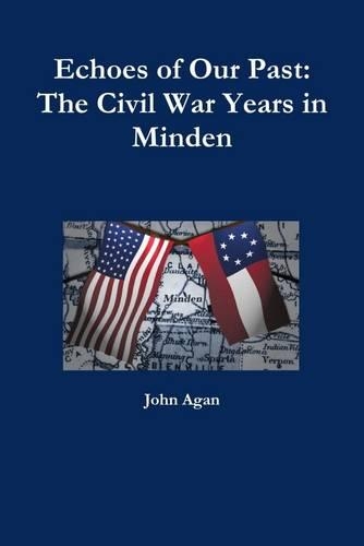 Echoes of Our Past: The Civil War Years In Minden