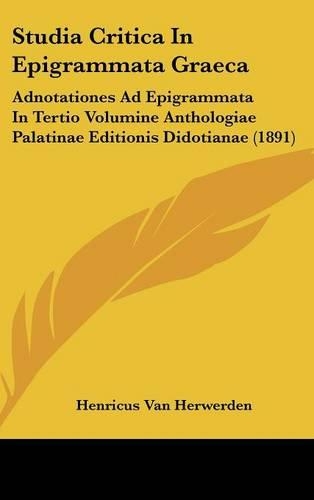 Studia Critica In Epigrammata Graeca