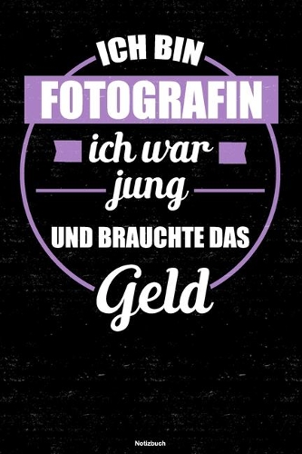 Ich bin Fotografin ich war jung und brauchte das Geld Notizbuch