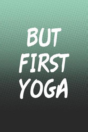 But First Yoga