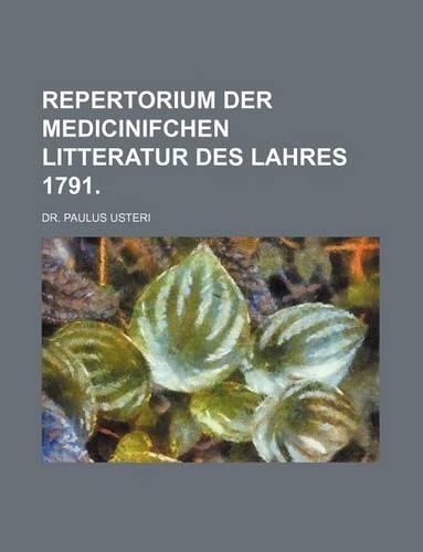 Repertorium Der Medicinifchen Litteratur Des Lahres 1791.