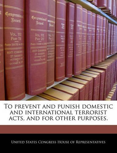 To Prevent and Punish Domestic and International Terrorist Acts, and for Other Purposes.