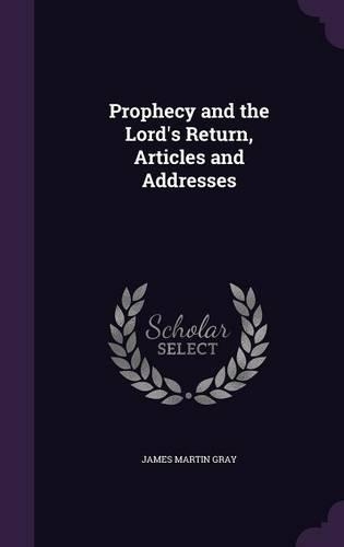 Prophecy and the Lord's Return, Articles and Addresses