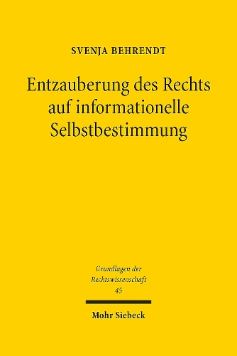 Entzauberung des Rechts auf informationelle Selbstbestimmung