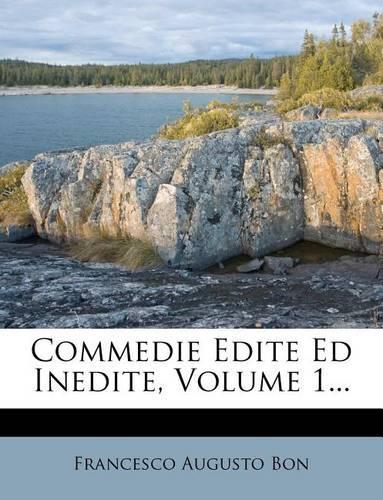 Commedie Edite Ed Inedite, Volume 1...