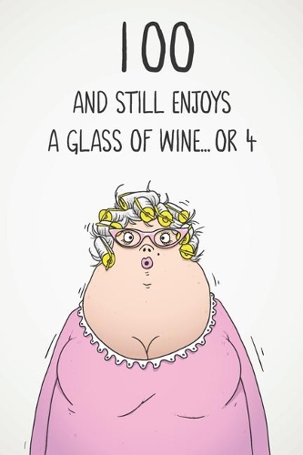 100 And Still Enjoys A Glass Of Wine... Or 4