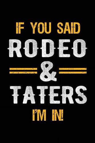 If You Said Rodeo & Taters I'm In