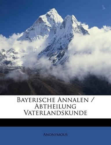 Bayerische Annalen / Abtheilung Vaterlandskunde