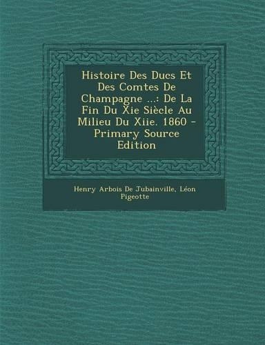 Histoire Des Ducs Et Des Comtes de Champagne ...