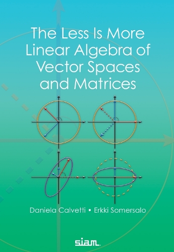 The Less Is More Linear Algebra of Vector Spaces and Matrices