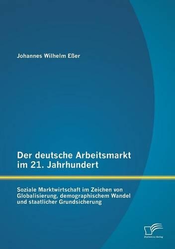 Der deutsche Arbeitsmarkt im 21. Jahrhundert