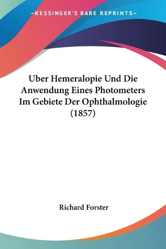 Uber Hemeralopie Und Die Anwendung Eines Photometers Im Gebiete Der Ophthalmologie (1857)