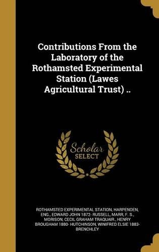 Contributions from the Laboratory of the Rothamsted Experimental Station (Lawes Agricultural Trust) ..