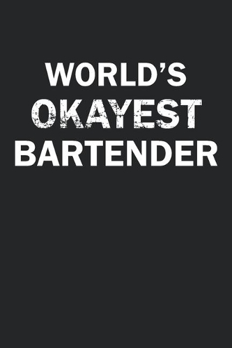 World's Okayest Bartender