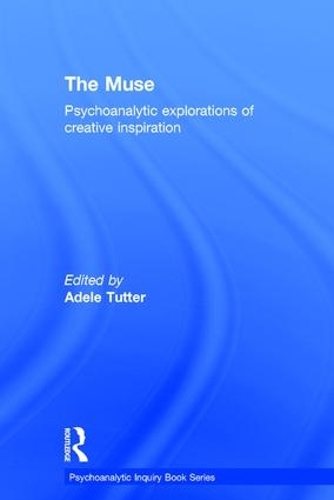 The Muse: Psychoanalytic Explorations of Creative Inspiration(Psychoanalytic Inquiry Book Series)