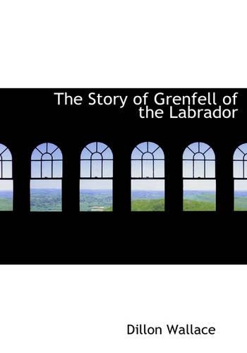 The Story of Grenfell of the Labrador