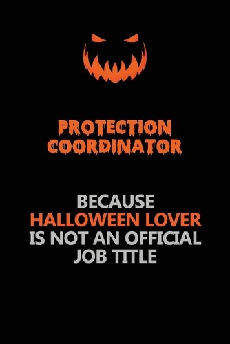 Protection Coordinator Because Halloween Lover Is Not An Official Job Title