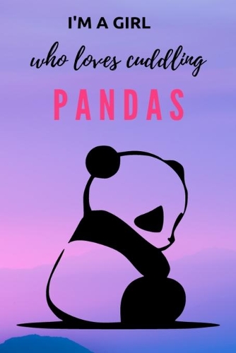 I'm A Girl Who Loves Cuddling Pandas
