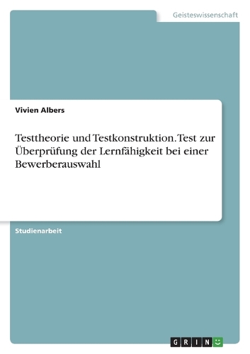 Testtheorie und Testkonstruktion. Test zur Überprüfung der Lernfähigkeit bei einer Bewerberauswahl