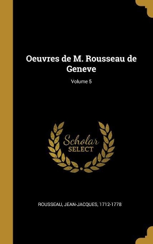 Oeuvres de M. Rousseau de Geneve; Volume 5