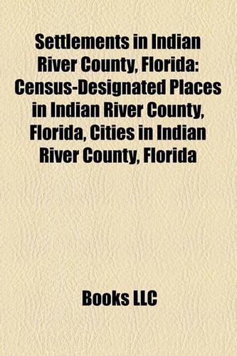 Settlements in Indian River County, Florida: Census-Designated Places in Indian River County, Florida, Cities in Indian River County, Florida(English)
