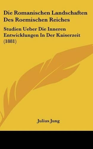 Die Romanischen Landschaften Des Roemischen Reiches