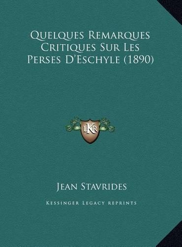 Quelques Remarques Critiques Sur Les Perses D'Eschyle (1890)