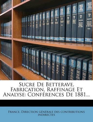 Sucre De Betterave, Fabrication, Raffinage Et Analyse