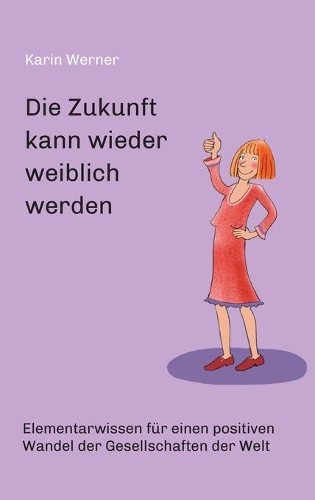 Die Zukunft kann wieder weiblich werden ...