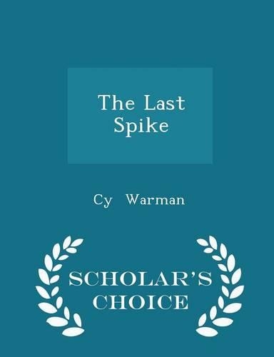 The Last Spike - Scholar's Choice Edition