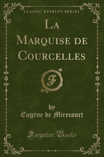 La Marquise de Courcelles (Classic Reprint)