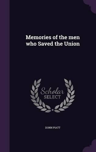 Memories of the Men Who Saved the Union