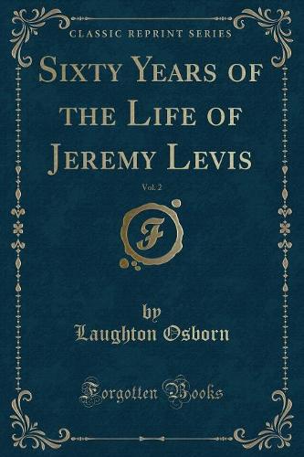 Sixty Years of the Life of Jeremy Levis, Vol. 2 (Classic Reprint)