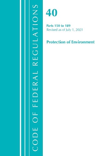 Code of Federal Regulations, Title 40 Protection of the Environment 150-189, Revised as of July 1, 2021
