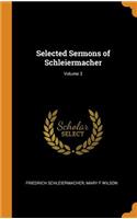 Selected Sermons of Schleiermacher; Volume 3