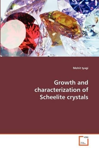 Growth and characterization of Scheelite crystals