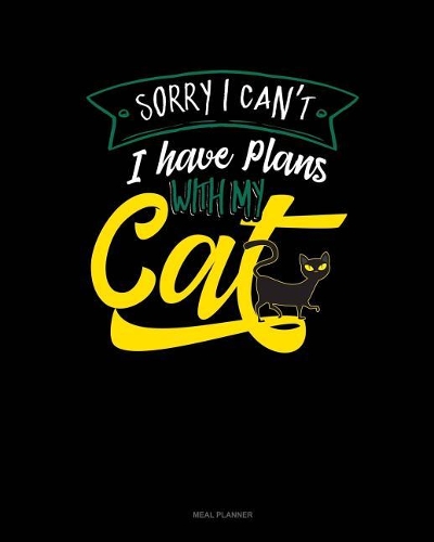 Sorry I Cant I Have Plans with My Cat
