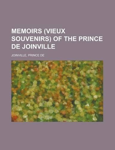 Memoirs (Vieux Souvenirs) of the Prince de Joinville