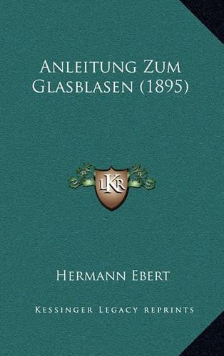 Anleitung Zum Glasblasen (1895)