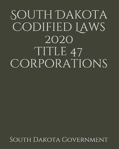 South Dakota Codified Laws 2020 Title 47 Corporations