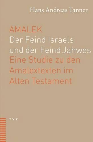 Amalek. Der Feind Israels Und Der Feind Jahwes