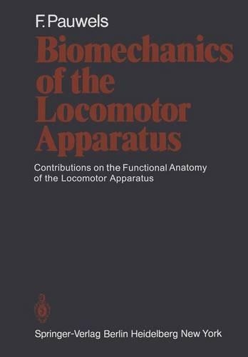 Biomechanics of the Locomotor Apparatus: Contributions on the Functional Anatomy of the Locomotor Apparatus(English)