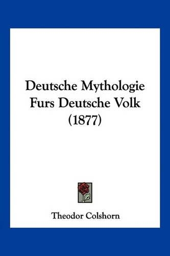 Deutsche Mythologie Furs Deutsche Volk (1877)