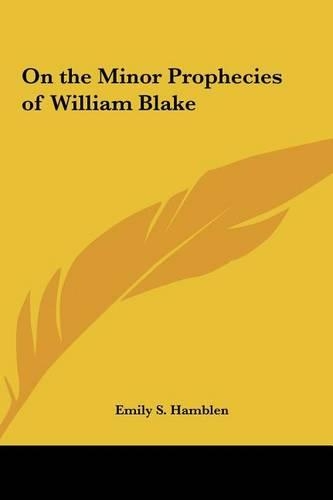 On the Minor Prophecies of William Blake