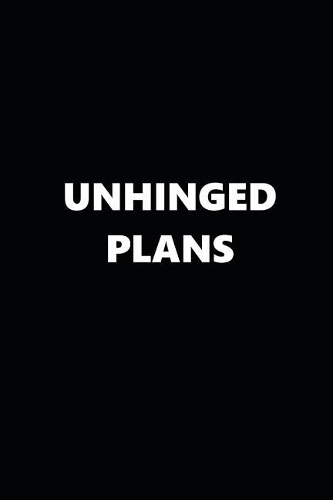 2019 Weekly Planner Funny Theme Unhinged Plans Black White 134 Pages