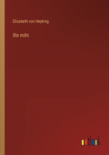 Ille mihi