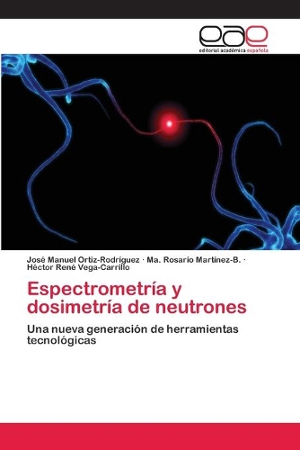 Espectrometría y dosimetría de neutrones