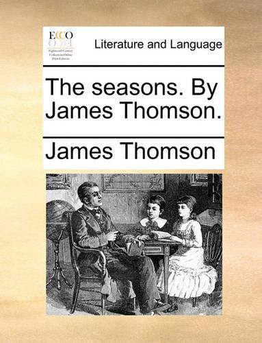 The Seasons. by James Thomson.
